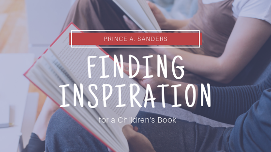 Prince A Sanders Finding Inspiration Fora Children's Book